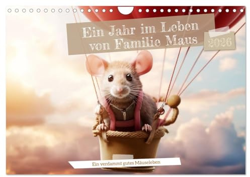 Ein Jahr im Leben von Familie Maus (Wandkalender 2026 DIN A4 quer), CALVENDO Monatskalender: Ein verdammt gutes Mäuseleben! (CALVENDO Tiere)