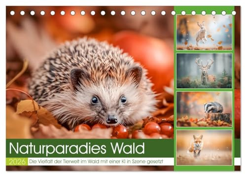 Naturparadies Wald (Tischkalender 2026 DIN A5 quer), CALVENDO Monatskalender: Dieser atemberaubende Kalender begleitet Sie durch das Jahr und zeigt ... ihrer natürlichen Umgebung. (CALVENDO Tiere)
