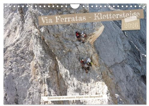 Via Ferratas - Klettersteige (Wandkalender 2026 DIN A4 quer), CALVENDO Monatskalender: Auf Klettersteigrouten in den Alpen unterwegs. (CALVENDO Sport)