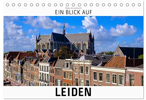 Ein Blick auf Leiden (Tischkalender 2026 DIN A5 quer), CALVENDO Monatskalender: Ein Bummel durch die Stadt Leiden (NL) (CALVENDO Orte)