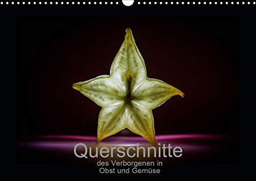 Querschnitte des Verborgenen in Obst und Gemüse (Wandkalender immerwährend DIN A3 quer): Die unbeachtete Schönheit einiger Früchte (Monatskalender, 14 ... [Sep 07, 2014] Splittermensch, k.A.