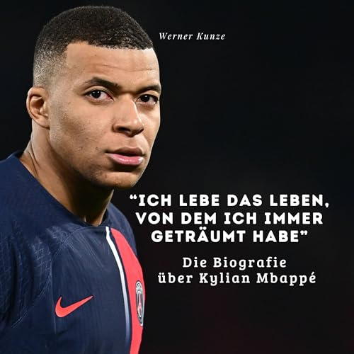 “Ich lebe das Leben, von dem ich immer geträumt habe”: Die Biografie über Kylian Mbappé