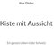 Kiste mit Aussicht: Ein ganzes Leben in der Schweiz