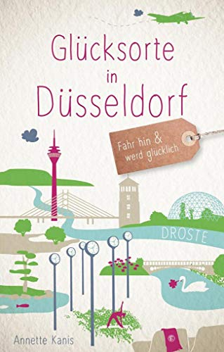 Glücksorte in Düsseldorf: Fahr hin & werd glücklich: Fahr hin und werd glücklich