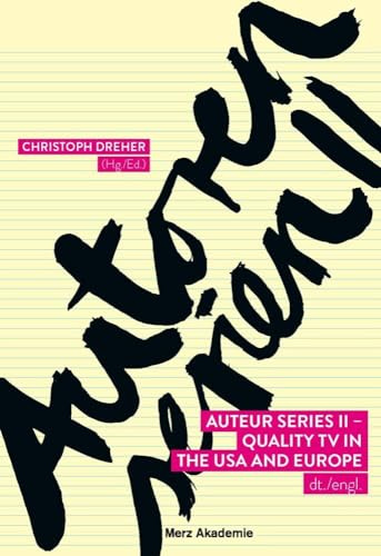 Autorenserien II/Auteur Series II. Quality TV in den USA und Europa/Quality TV in the USA and Europe (Merz Akademie)