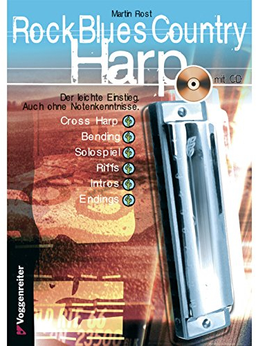 Rock Blues Country Harp. Mit CD: Cross Harp, Bending, Solospiel, Riffs, Licks, Intros, Endings: Bending, Solospiel, Licks und Riffs für Einsteiger und Fortgeschrittene