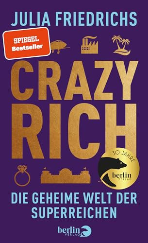 Crazy Rich: Die geheime Welt der Superreichen | »Die 100 besten Bücher des Jahres« DIE ZEIT