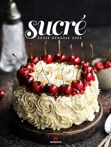 Sucré Kalender 2025, Wandkalender im Hochformat (50x66) - Lifestyle-Kalender für Genießer:innen, Torten-Bäcker:innen und Fans von Desserts und ... Fans von Desserts, Patisserie und Schokolade