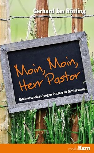 Moin, moin, Herr Pastor: Erlebnisse eines jungen Pastors in Ostfriesland