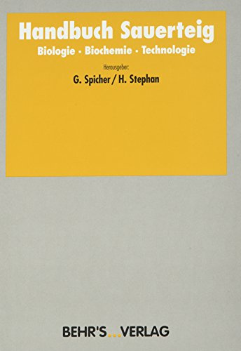 Handbuch Sauerteig: Biologie - Biochemie - Technologie