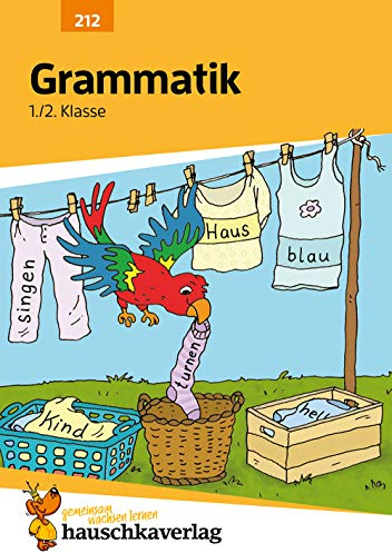 Grammatik 1./2. Klasse: Buchstaben, Laute, Das Abc, Satzarten. Wie im Unterricht: Erklärungen mit Übungen und Lösungen