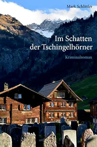 Im Schatten der Tschingelhörner: Kriminalroman