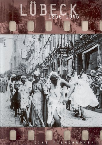 Lübeck 1866-1946 - Eine Filmchronik