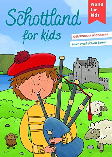 Schottland for kids: Der Kinderreiseführer. Wissenswertes über Land und Leute. Mitmachbuch mit viel Platz zum Kreativsein für den nächsten ... den nächsten Familienurlaub. Für Kinder ab 6)