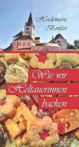 Wie wir Heltauerinnen backen (Siebenbürgische Koch- und Backbücher)