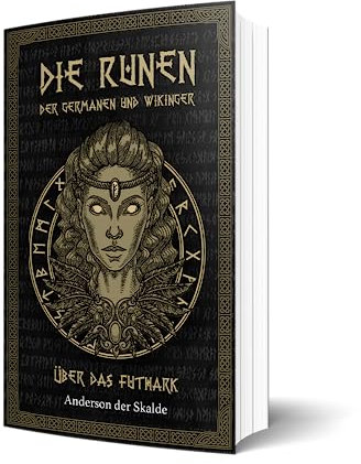 Die Runen der Germanen und Wikinger für Einsteiger - Magische Zeichen leicht verständlich