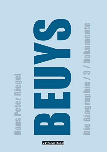 BEUYS - DIE BIOGRAFIE BAND 3: DIE DOKUMENTE: DIE BIOGRAPHIE BAND 3 / DOKUMENTE (aktualisierte Auflage)