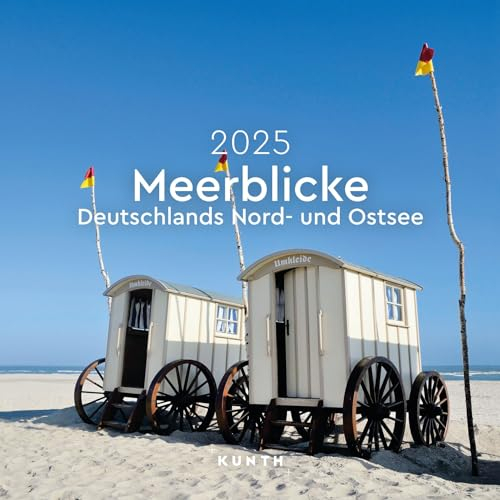 Meerblicke - Deutschlands Nord- und Ostsee - KUNTH Broschurkalender 2025: Farbenprächtiger Wandkalender mit Monatskalendarium für Notizen