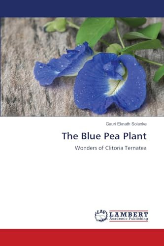 The Blue Pea Plant: Wonders of Clitoria Ternatea