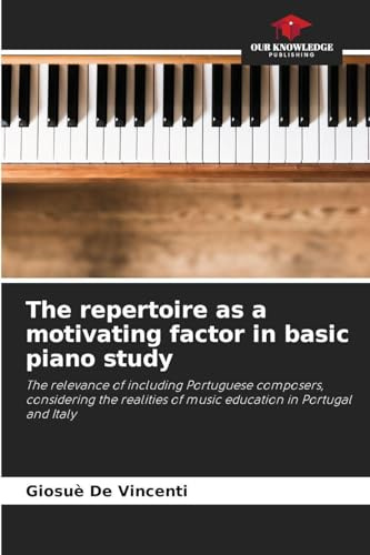 The repertoire as a motivating factor in basic piano study: The relevance of including Portuguese composers, considering the realities of music education in Portugal and Italy