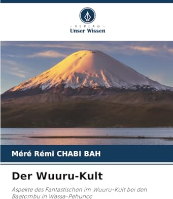 Der Wuuru-Kult: Aspekte des Fantastischen im Wuuru-Kult bei den Baatombu in Wassa-Pehunco