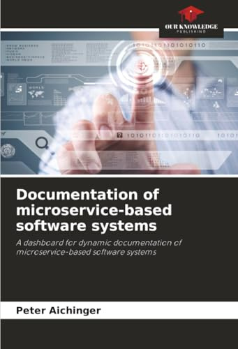 Documentation of microservice-based software systems: A dashboard for dynamic documentation of microservice-based software systems