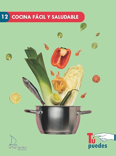Cocina fácil y saludable: 12 (Tú puedes)