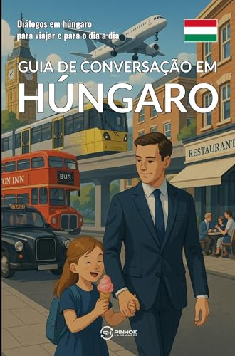 Guia de conversação em húngaro: Diálogos em húngaro para viajar e para o dia a dia