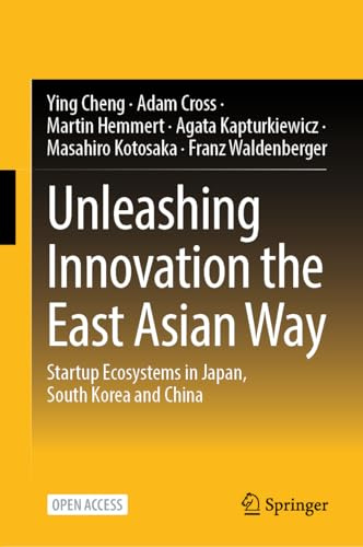 Unleashing Innovation the East Asian Way: Startup Ecosystems in Japan, South Korea and China
