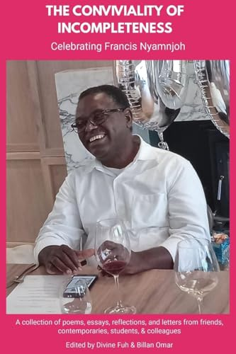 The Conviviality of Incompleteness: Celebrating Francis Nyamnjoh