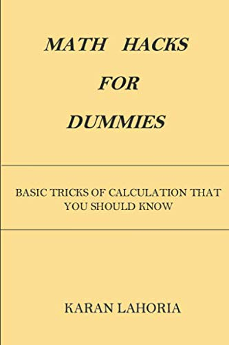 MATH HACKS FOR DUMMIES: BASIC TRICKS OF CALCULATION THAT YOU SHOULD KNOW