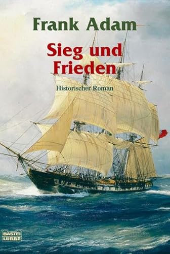 Sieg und Frieden: Sir David Winters Erlebnisse bei Waterloo und in der alten und neuen Heimat. Historischer Roman (Allgemeine Reihe. Bastei Lübbe Taschenbücher)