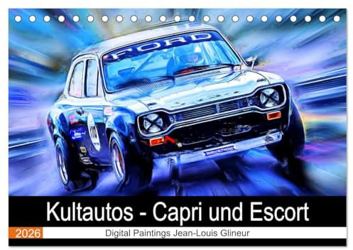 Kultautos - Capri und Escort (Tischkalender 2026 DIN A5 quer), CALVENDO Monatskalender: Autos mit sportlichem Charakter und Kultstatus