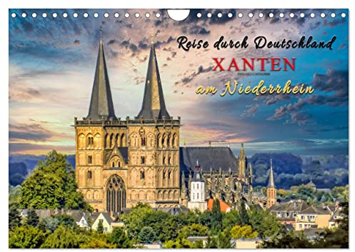 Reise durch Deutschland - Xanten am Niederrhein (Wandkalender 2026 DIN A4 quer), CALVENDO Monatskalender: Geschichtlicher Wandel zum Anfassen und ... Stadt zu erkunden. (CALVENDO Orte)