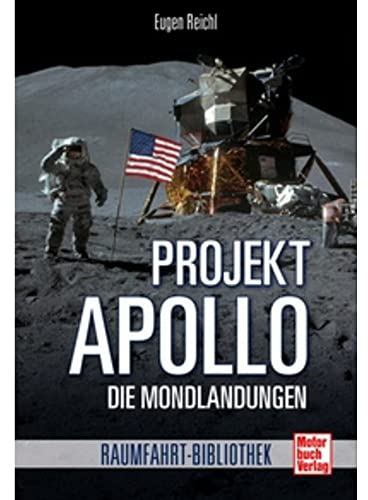 Projekt »Apollo«: Die Mondlandungen (Raumfahrt-Bibliothek)