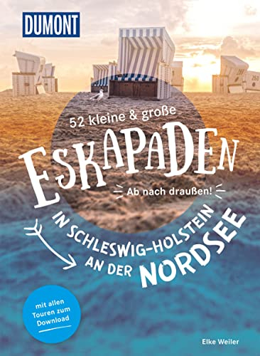 52 kleine & große Eskapaden in Schleswig-Holstein an der Nordsee: Ab nach draußen! (DUMONT Eskapaden)