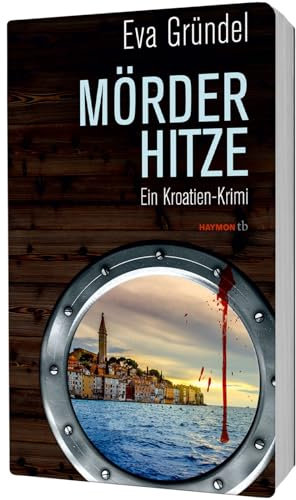 Mörderhitze: Ein Kroatien-Krimi (Reisekrimis mit Elena Martell, Band 5)