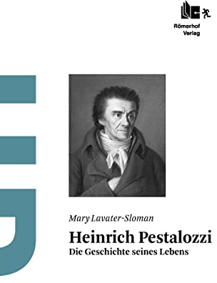 Heinrich Pestalozzi: Die Geschichte seines Lebens