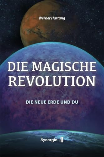 Die Magische Revolution: Die neue Erde und Du