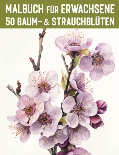 50 Baum- & Strauchblüten aus aller Welt / Malbuch für Erwachsene: Professionelle Motive für Spaß, Entspannung & Stressabbau (Mal- und Rätselbücher Erwachsene)