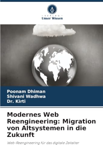 Modernes Web Reengineering: Migration von Altsystemen in die Zukunft: Web-Reengineering für das digitale Zeitalter