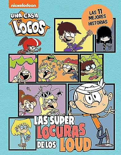 Una casa de locos. Cómic - Las superlocuras de los Loud: Las 11 mejores historias (Nickelodeon)