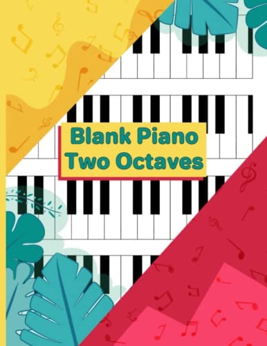 Blank Piano Two Octaves For Kids: Blank Sheet Music Paper To Write Out Chords and Finger Placement For Piano, Music Notebook For Kids, Teachers and Pianist