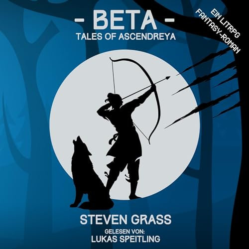 Beta: Ein LitRPG-Fantasy-Roman: Tales of Ascendreya - Buch 1