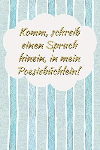 Komm, schreib einen Spruch hinein, in mein Poesiebüchlein!: Geburtstagsgeschenk für Frauen | Poesiealbum Erwachsene | Beste Freundin Geschenk | Erinnerungsalbum
