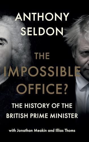 The Impossible Office?: The History of the British Prime Minister