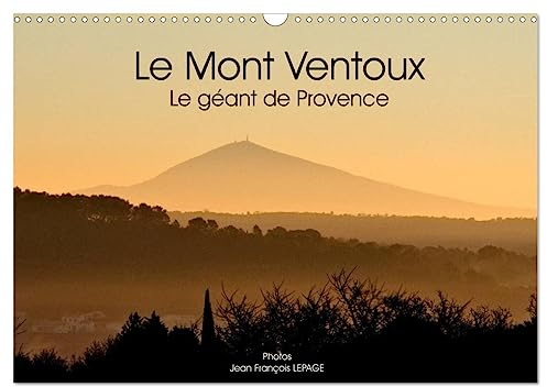Le Mont Ventoux Le géant de Provence (Wandkalender 2024 DIN A3 quer), CALVENDO Monatskalender: Vue du Mont Ventoux dans le paysage provençal, et sous différents angles.