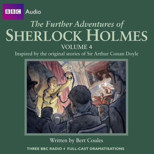 The Further Adventures of Sherlock Holmes: Three BBC Radio Full-Cast Radio Dramatisations (BBC Audio)