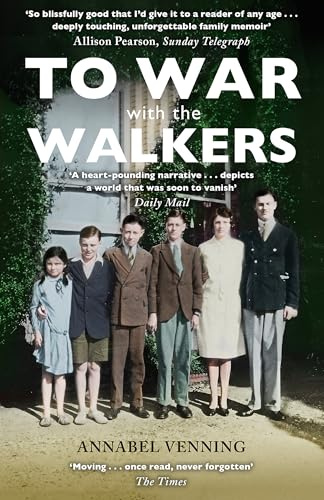 To War With the Walkers: One Family's Extraordinary Story of the Second World War