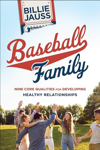 Baseball Family: Nine Core Qualities for Developing Healthy Relationships